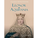 Leonor de Aquitania: La vida y legado de la más famosa reina de la Europa medieval
