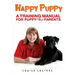 Happy Puppy: A Training Manual For Puppy (and Dog) Parents