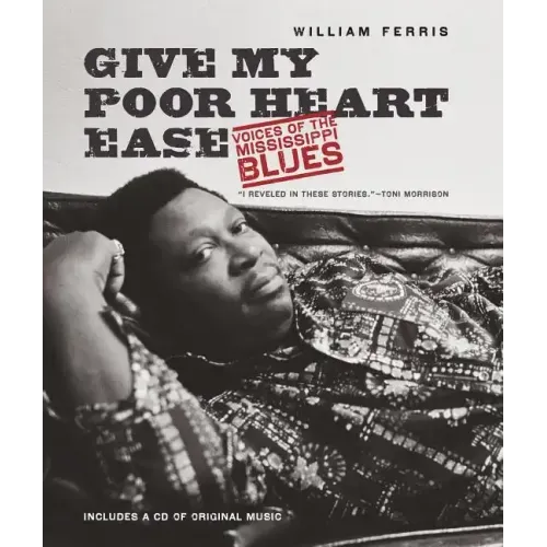 Give My Poor Heart Ease: Voices of the Mississippi Blues