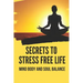 Secrets To Stress Free Life: Mind Body And Soul Balance: How To Live Stress Free