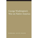 George Washington's War on Native America