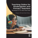 Teaching Online for Kindergarten and Primary Teachers: Get Ready For Your Next Online Class