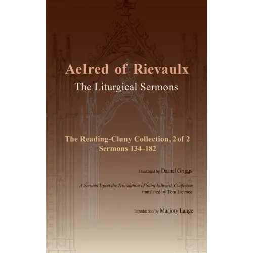 The Liturgical Sermons: The Reading-Cluny Collection, 2 of 2; Sermons 134-182; And a Sermon Upon the Translation of Saint Edward, Confessor Volume 87
