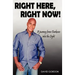 Right Here, Right Now!: A Journey from Darkness into the Light