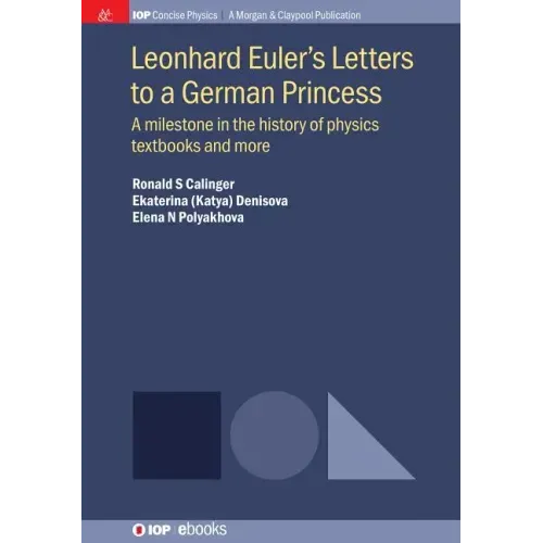 Leonhard Euler's Letters to a German Princess: A Milestone in the History of Physics Textbooks and More
