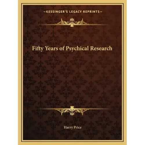 Fifty Years of Psychical Research