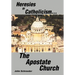 Heresies of Catholicism...The Apostate Church