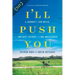 I'll Push You: A Journey of 500 Miles, Two Best Friends, and One Wheelchair