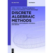 Discrete Algebraic Methods: Arithmetic, Cryptography, Automata and Groups