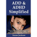ADD & ADHD Simplified: How To Understand & Manage Attention Deficit Disorder & Attention Deficit Hyperactivity Disorder in Children, Kids & Adults
