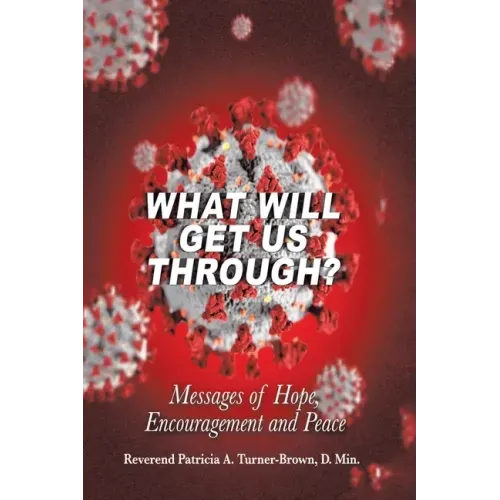 What Will Get Us Through?: Messages of Hope, Encouragement, and Peace