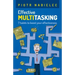 Effective Multitasking: 7 Habits to Boost Your Effectiveness