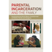 Parental Incarceration and the Family: Psychological and Social Effects of Imprisonment on Children, Parents, and Caregivers