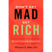 Don't Get Mad, Get Rich: Become Financially Independent
