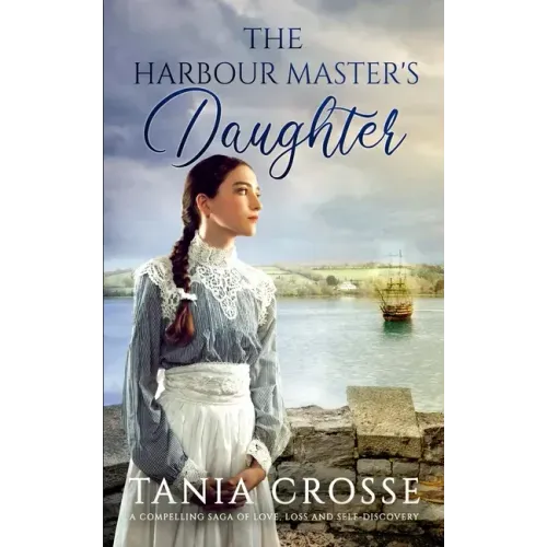 THE HARBOUR MASTER'S DAUGHTER a compelling saga of love, loss and self-discovery
