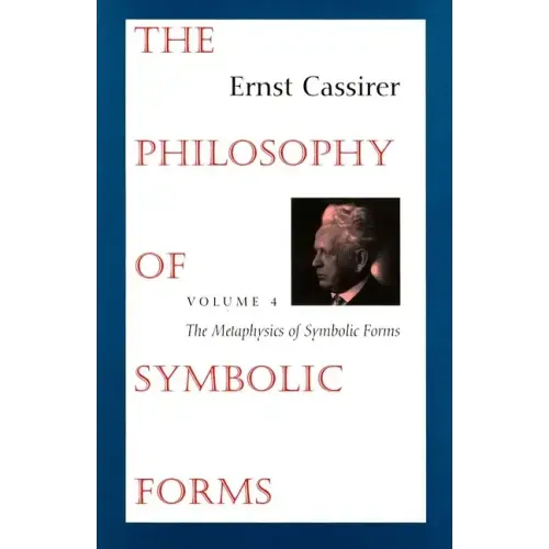 The Philosophy of Symbolic Forms: Volume 4: The Metaphysics of Symbolic Forms