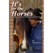 It's For The Horses: An advocate's musings about their needs, spirit, gifts and care