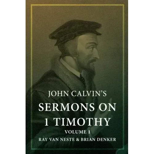John Calvin's Sermons on 1 Timothy: Volume 1