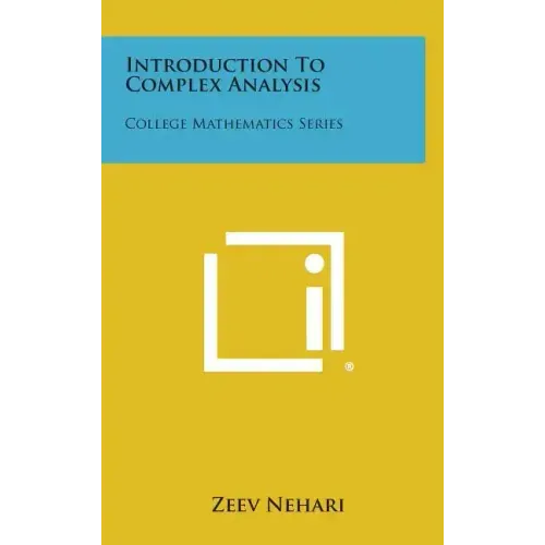 Introduction To Complex Analysis: College Mathematics Series