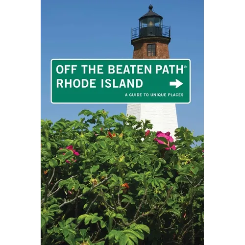 Rhode Island Off the Beaten Path(R): A Guide To Unique Places