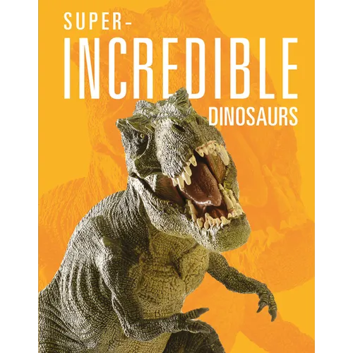 Super-Incredible Dinosaurs