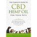 The Complete Guide to CBD Hemp Oil for Your Pets: Everything You Need to Know about CBD Hemp Oil and What It Can Do for Your Pets