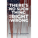 There's No Such Thing As Right And Wrong