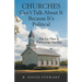 Churches Can't Talk About It Because It's Political: The Lie That Is Destroying America
