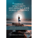 Embrace Spirituality and Enhance Your Human Experience: A Guide to the Foundational Principles, Concepts, Laws, and Practices to Support Spiritual Gro