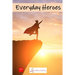 Everyday Heroes