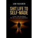 Shit Life to Self-Made: A Real Talk Roadmap for the Lost and Ambitious