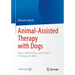 Animal-Assisted Therapy with Dogs: Basics, Animal Ethics and Practice of Therapeutic Work