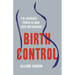 Birth Control: The Insidious Power of Men Over Motherhood