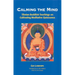 Calming the Mind: Tibetan Buddhist Teachings on Cultivating Meditative Quiescence
