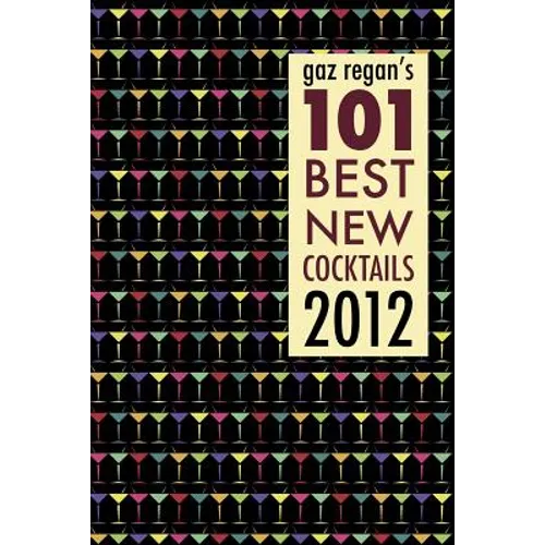 gaz regan's 101 Best new Cocktails 2012