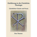 Einführung in die Christliche Theologie: Christlicher Glaube und Praxis