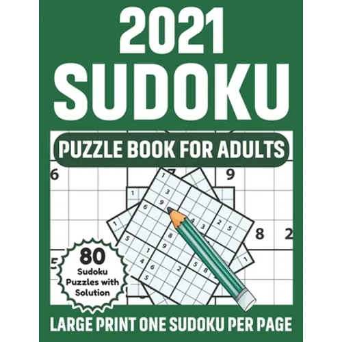 2021 Sudoku Puzzle Book For Adults: Sudoku Book For Senior Men And Women With 80 Large-Print Puzzles And Solutions