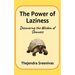 The Power of Laziness: Discovering the Wisdom of Slowness