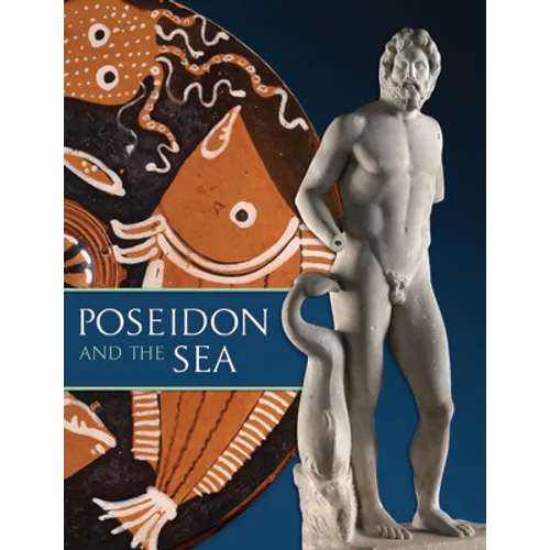 Poseidon and the Sea: Myth, Cult, and Daily Life