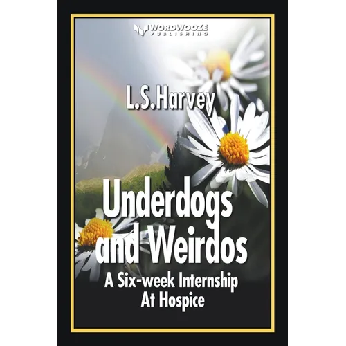 Underdogs and Weirdos: A Six-week Nursing Internship At Hospice