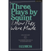 Three Plays by Squint & How They Were Made: Long Story Short, Molly, the Incredible True Story of the Johnstown Flood
