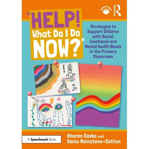 "Help! What Do I Do Now?": Strategies to Support Children with Social, Emotional and Mental Health Needs in the Primary Classroom