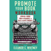 Promote Your Book Workbook: Spread the Word, Find Your Readers, and Build a Literary Community