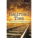 Railroad Ties: Broken Hearts and Mended Lives