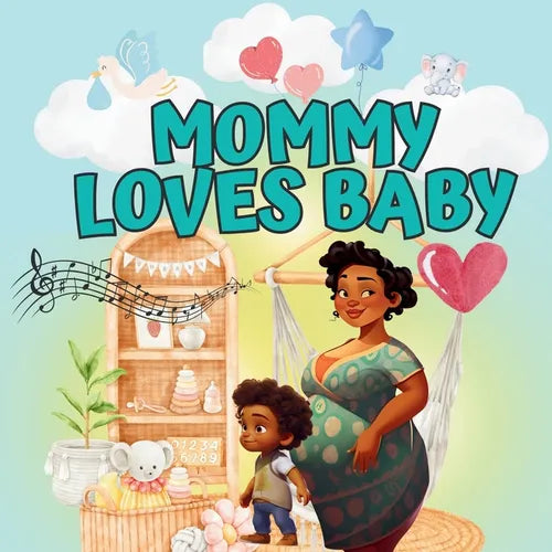 Mommy Loves Baby: A Heartwarming Story About a Toddler Preparing to Become a Big Sibling