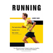 Running: The Inspirational Journey of a Non-runner (The Ultimate Runner's Guide to Make You Healthy, Ignite Your Run, and Embrace Wellness)