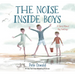 The Noise Inside Boys: A Story about Big Feelings