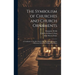 The Symbolism of Churches and Church Ornaments: A Translation of the First Book of the Rationale Divinorum Officiorum Written by William Durandus
