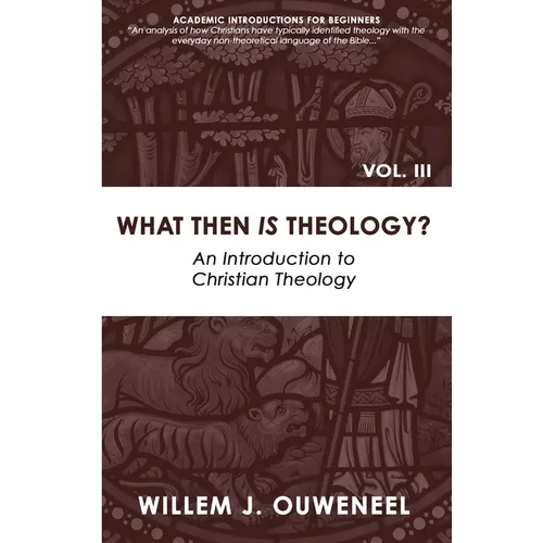 What then Is Theology?: An Introduction to Christian Theology