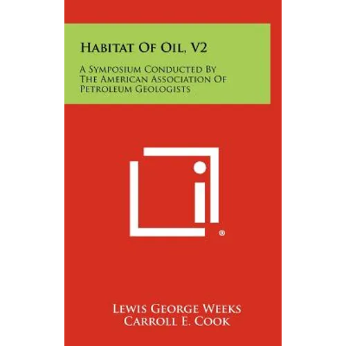 Habitat of Oil, V2: A Symposium Conducted by the American Association of Petroleum Geologists